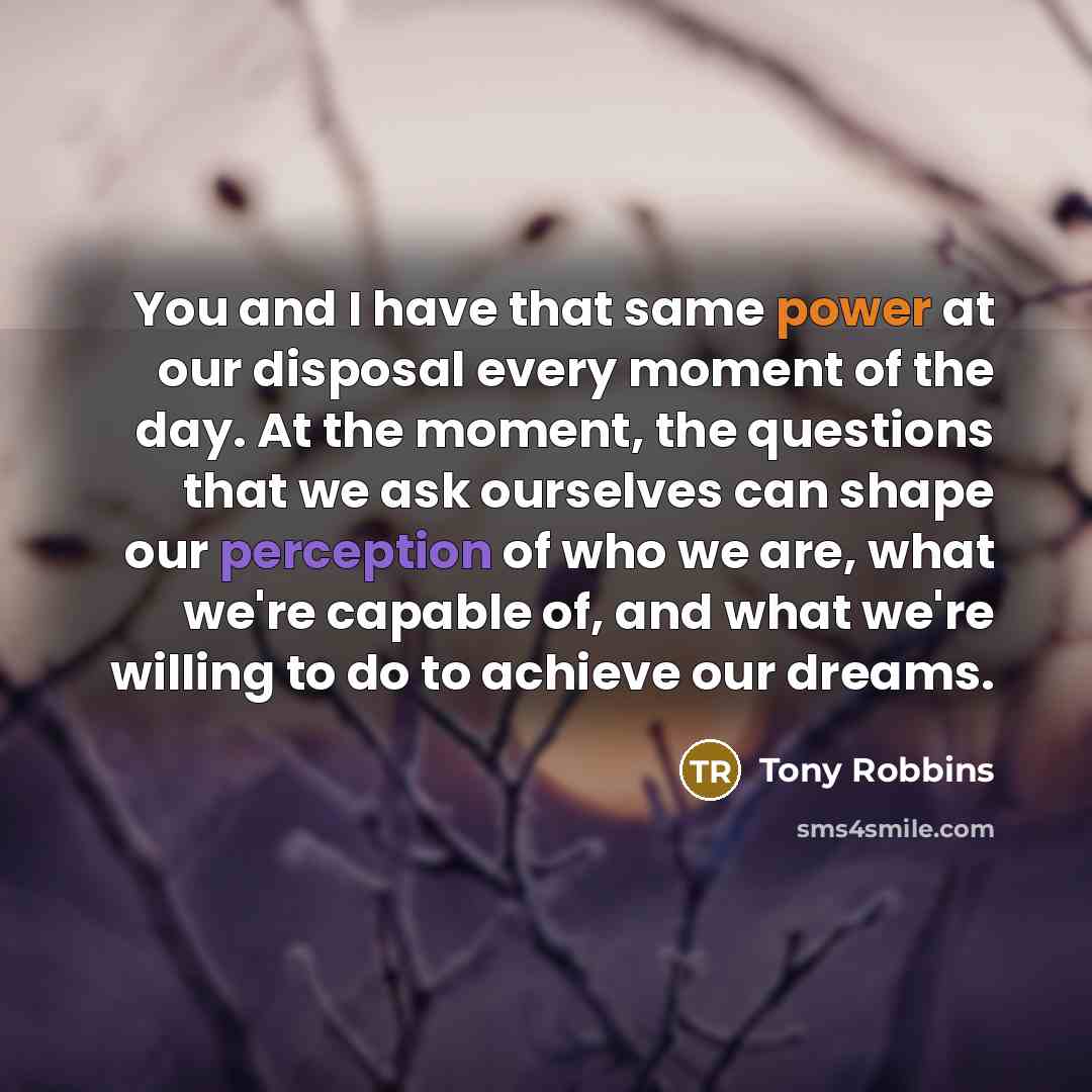 “You and I have that same power at our disposal…” quote by Tony Robbins