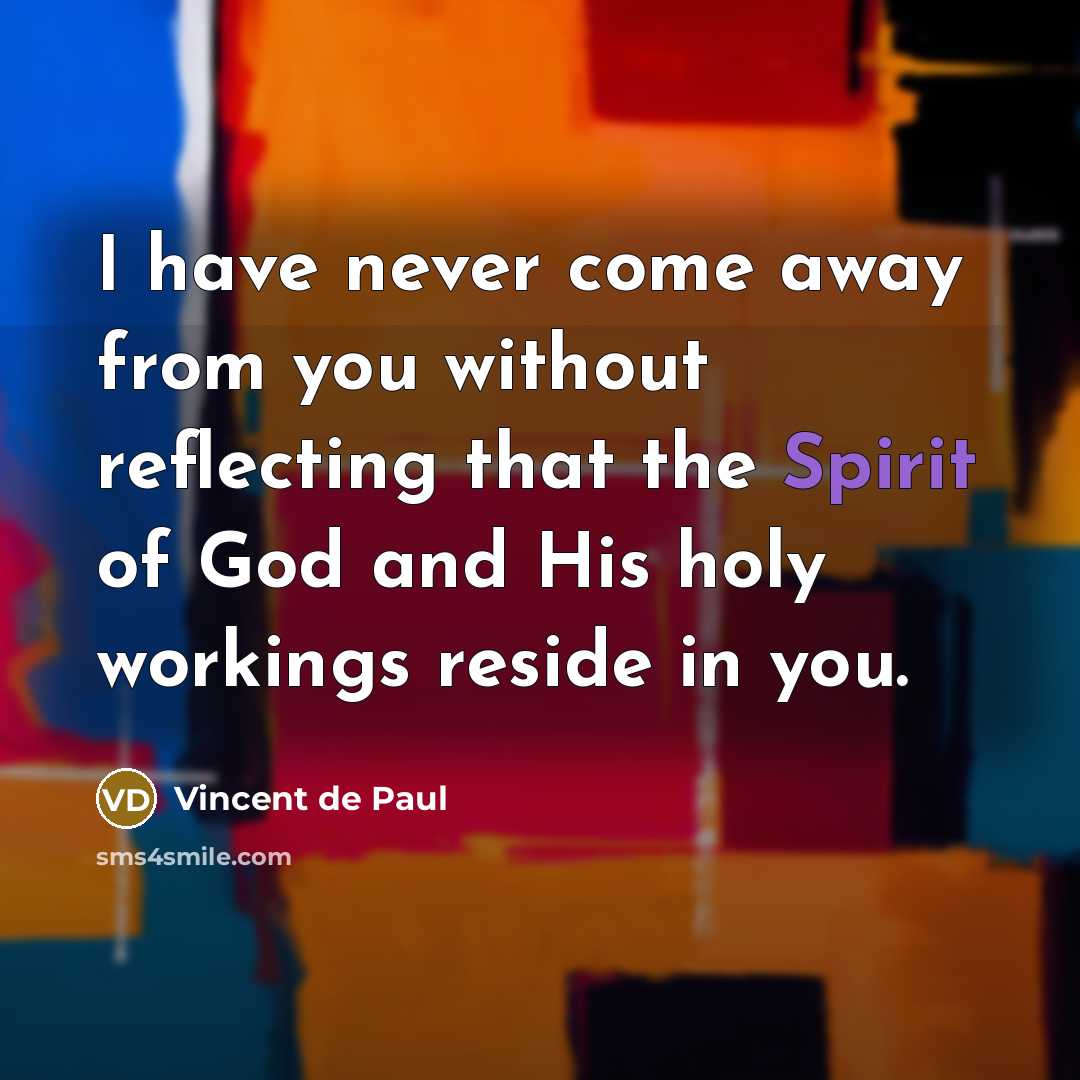 “I have never come away from you without reflecting that…” quote by Vincent de Paul