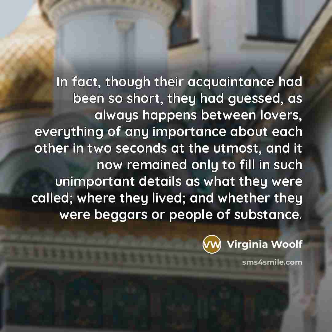 “In fact, though their acquaintance had been so short, they…” quote by Virginia Woolf
