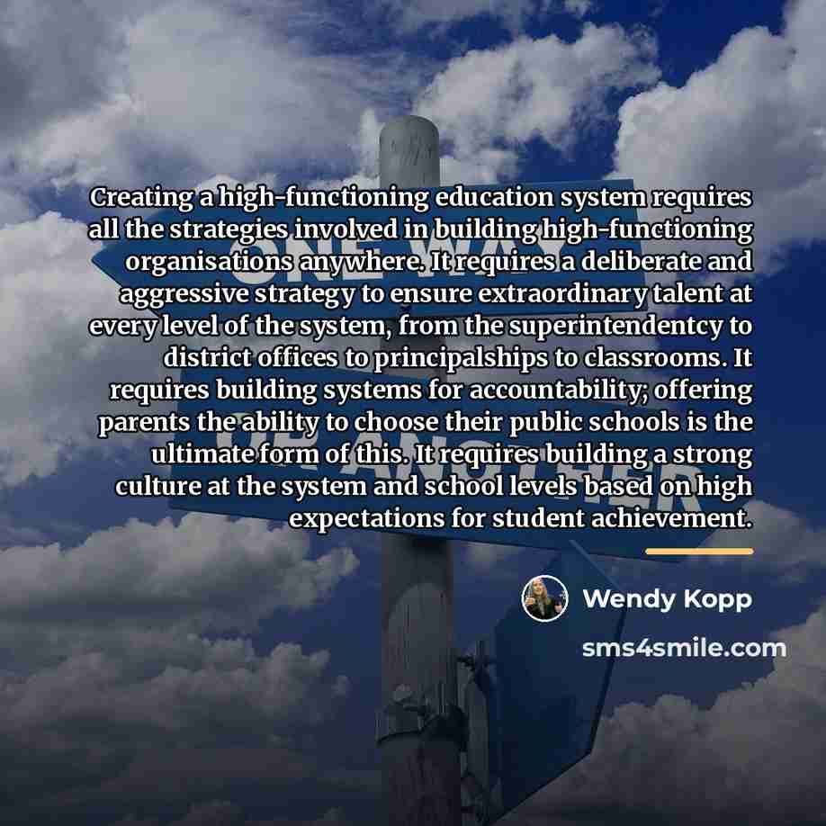 “Creating a high-functioning education system requires all the strategies involved…” quote by Wendy Kopp