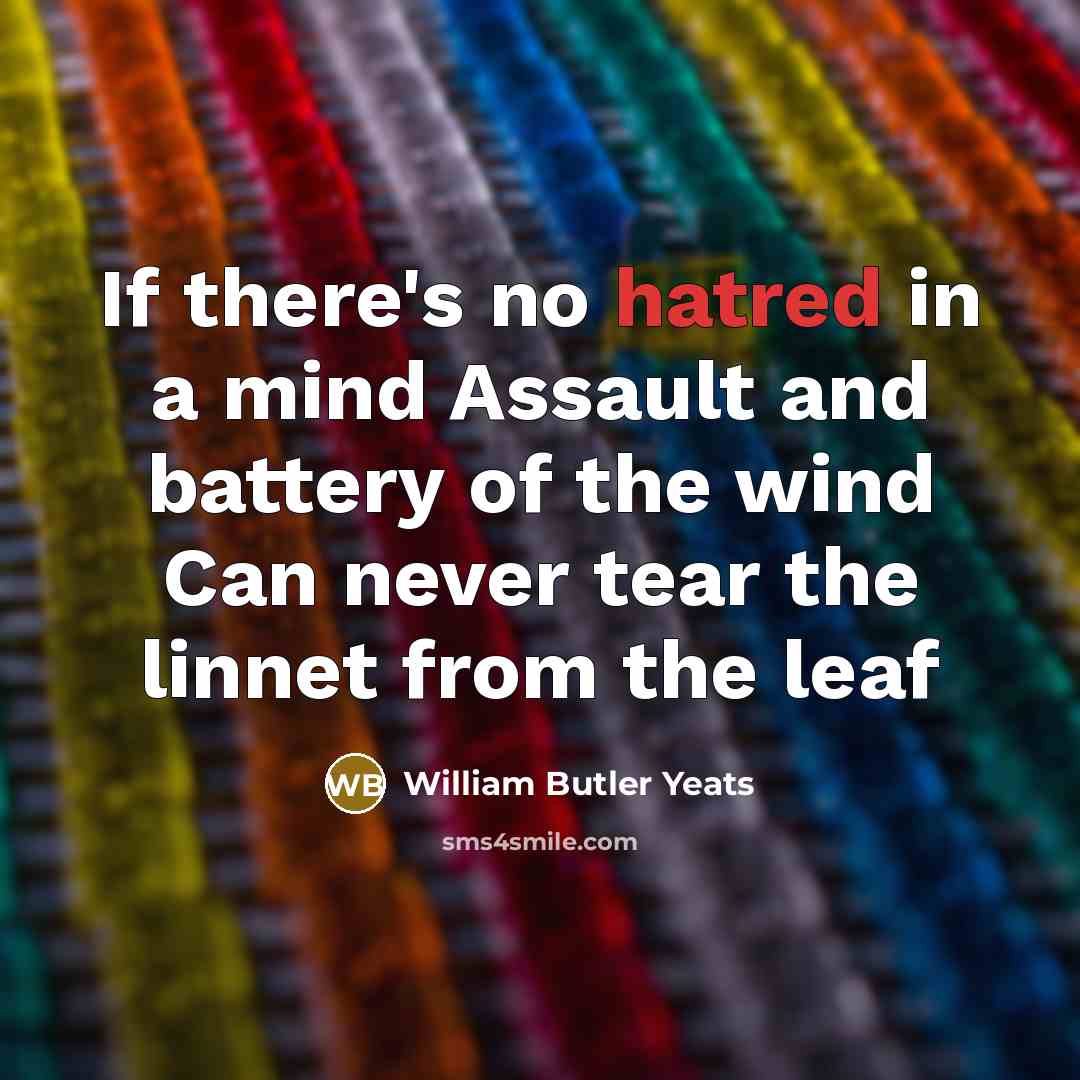 “If there's no hatred in a mind Assault and battery…” quote by William Butler Yeats