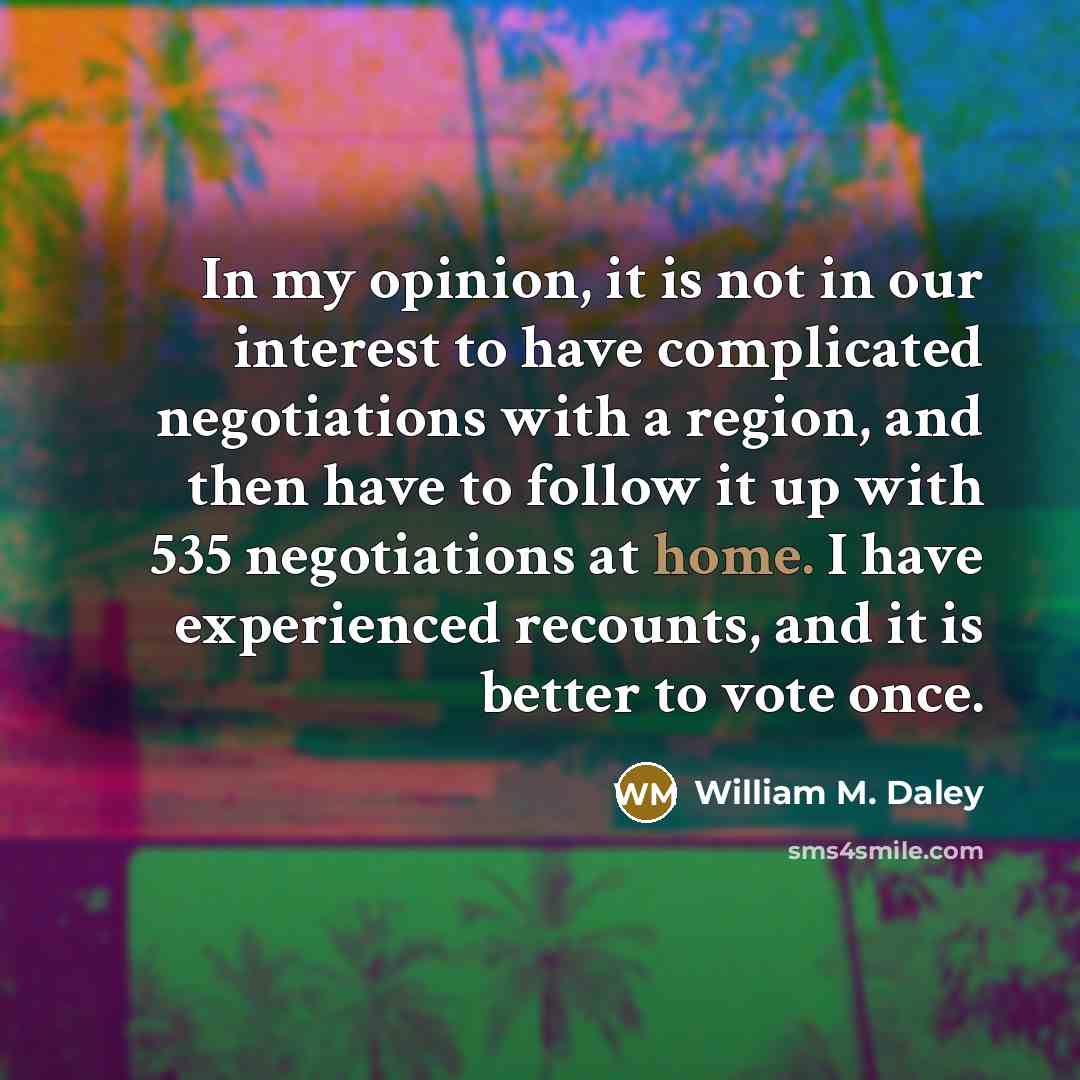 “In my opinion, it is not in our interest to…” quote by William M. Daley