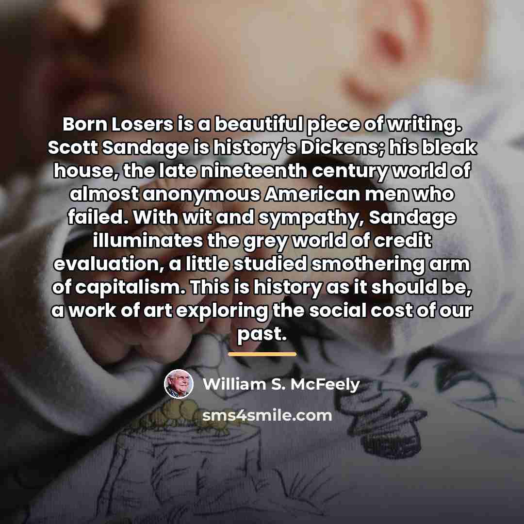 “Born Losers is a beautiful piece of writing. Scott Sandage…” quote by William S. McFeely