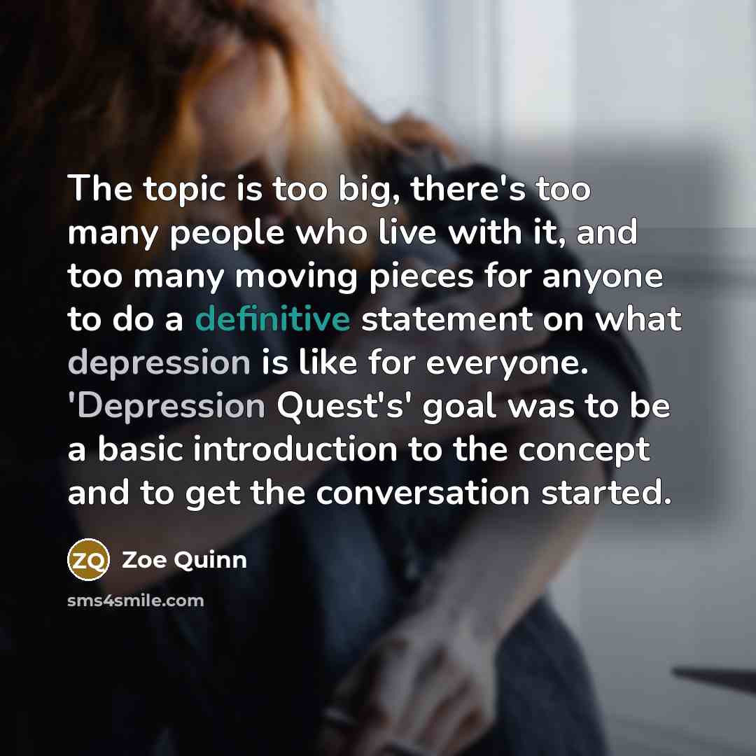 “The topic is too big, there's too many people who…” quote by Zoe Quinn