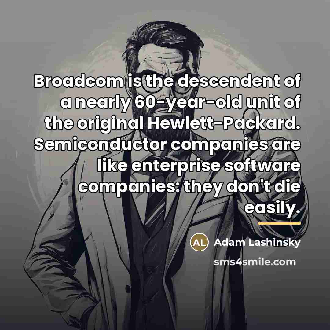 “Broadcom is the descendent of a nearly 60-year-old unit of…” quote by Adam Lashinsky