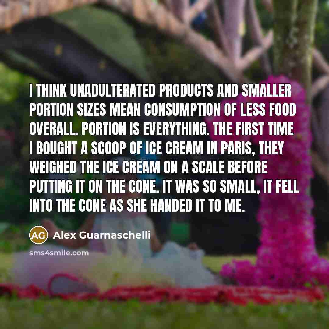 “I think unadulterated products and smaller portion sizes mean consumption…” quote by Alex Guarnaschelli