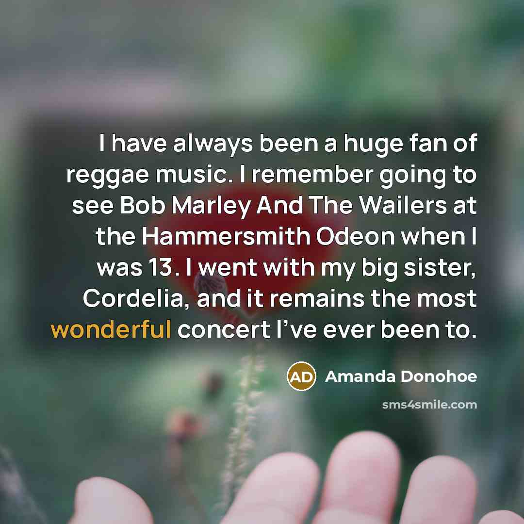 “I have always been a huge fan of reggae music.…” quote by Amanda Donohoe