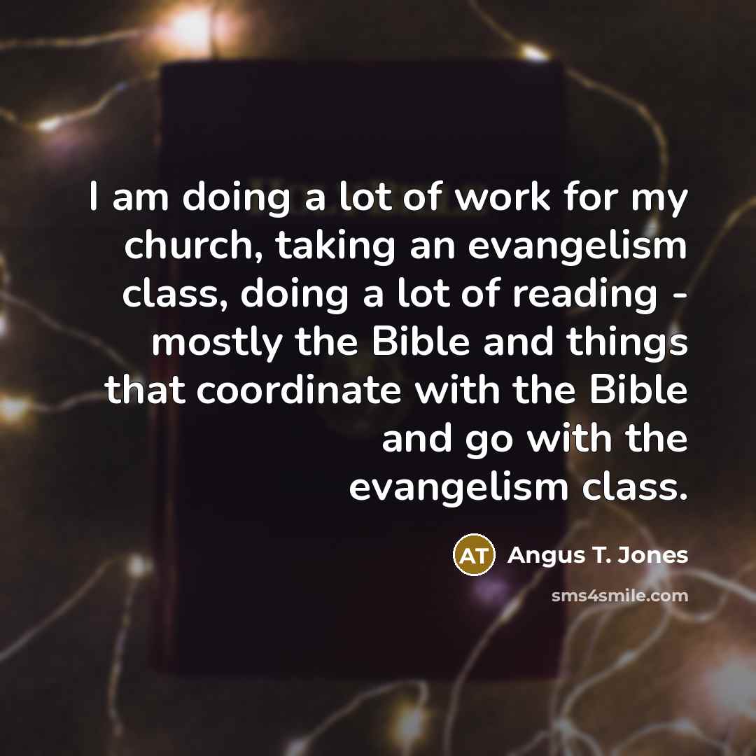 “I am doing a lot of work for my church,…” quote by Angus T. Jones