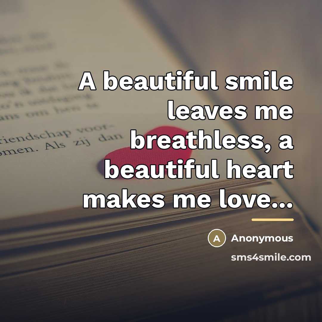 “A beautiful smile leaves me breathless, a beautiful heart makes…” quote by Anonymous