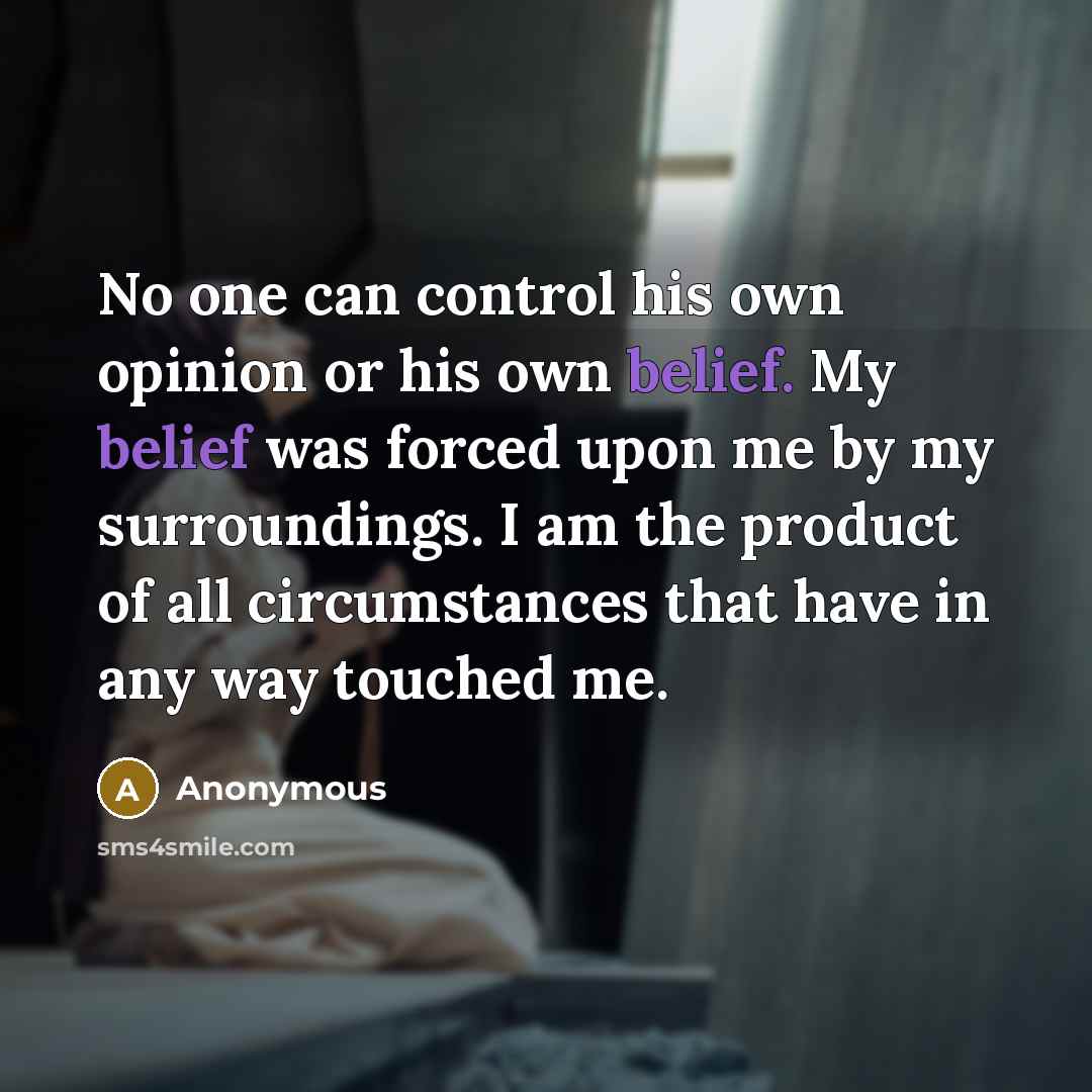 “No one can control his own opinion or his own…” quote by Anonymous