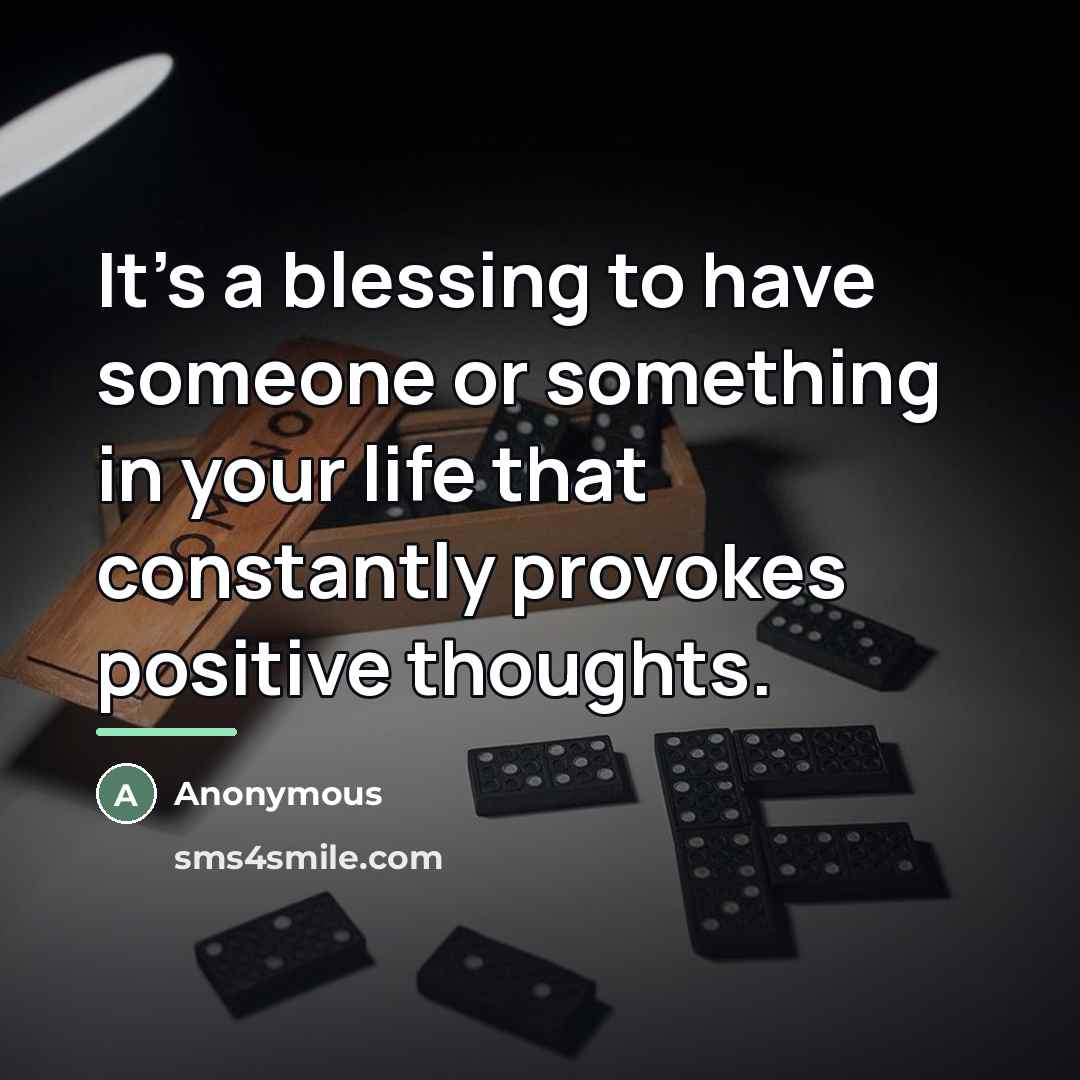 “It's a blessing to have someone or something in your…” quote by Anonymous