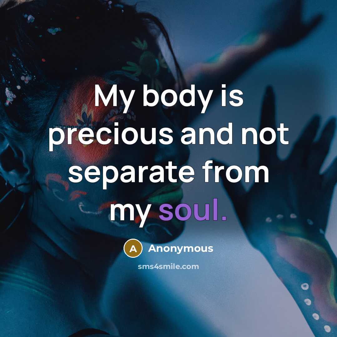 “My body is precious and not separate from my soul.…” quote by Anonymous