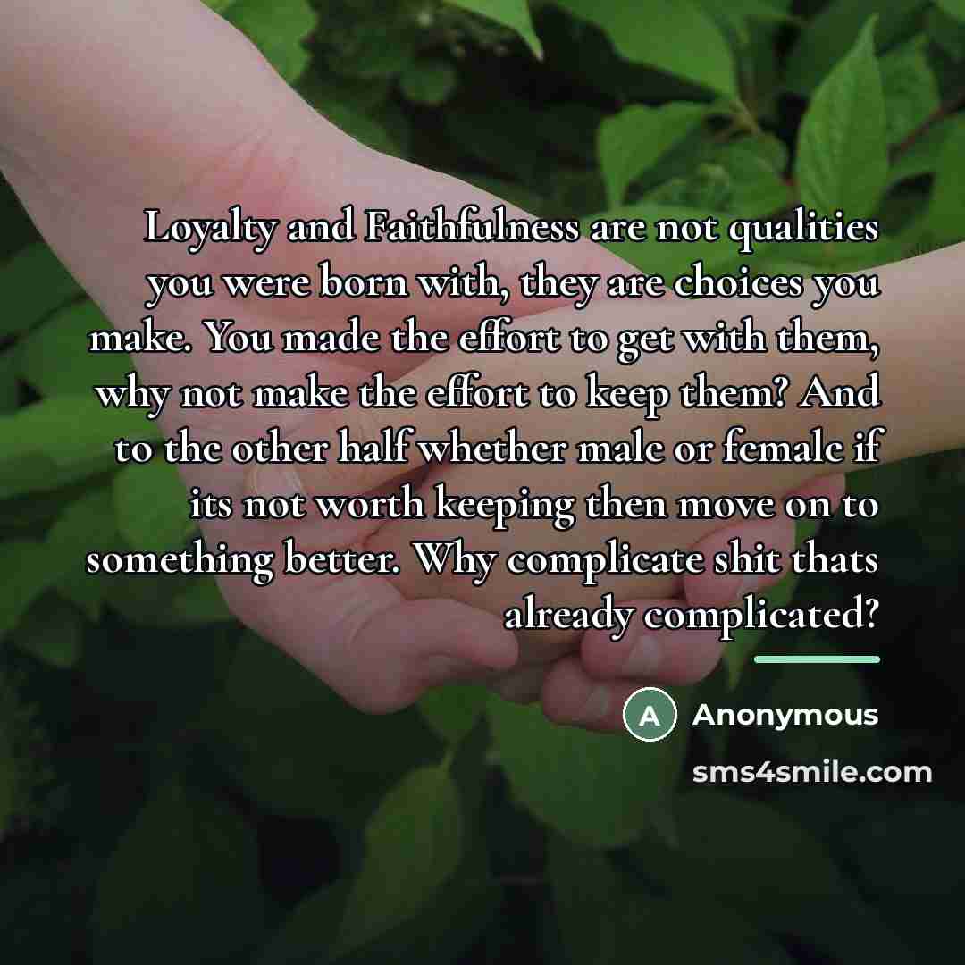 “Loyalty and Faithfulness are not qualities you were born with,…” quote by Anonymous