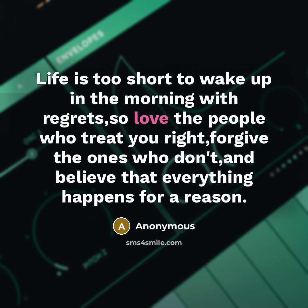 “Life is too short to wake up in the morning…” quote by Anonymous