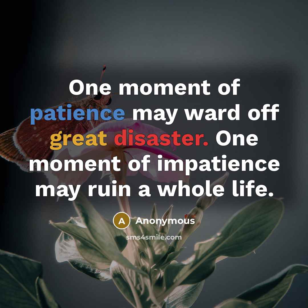 “One moment of patience may ward off great disaster. One…” quote by Anonymous
