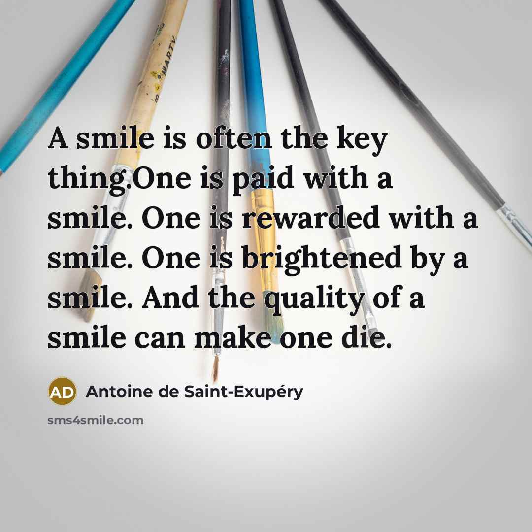 “A smile is often the key thing.One is paid with…” quote by Antoine de Saint-Exupery