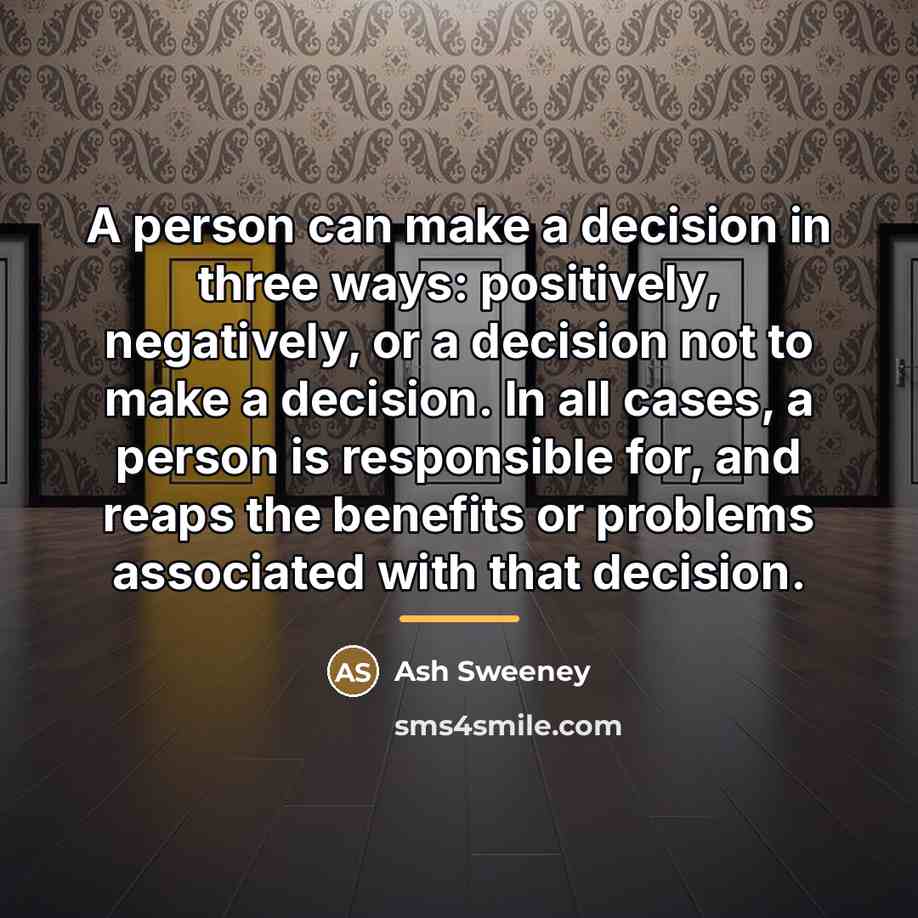 “A person can make a decision in three ways: positively,…” quote by Ash Sweeney
