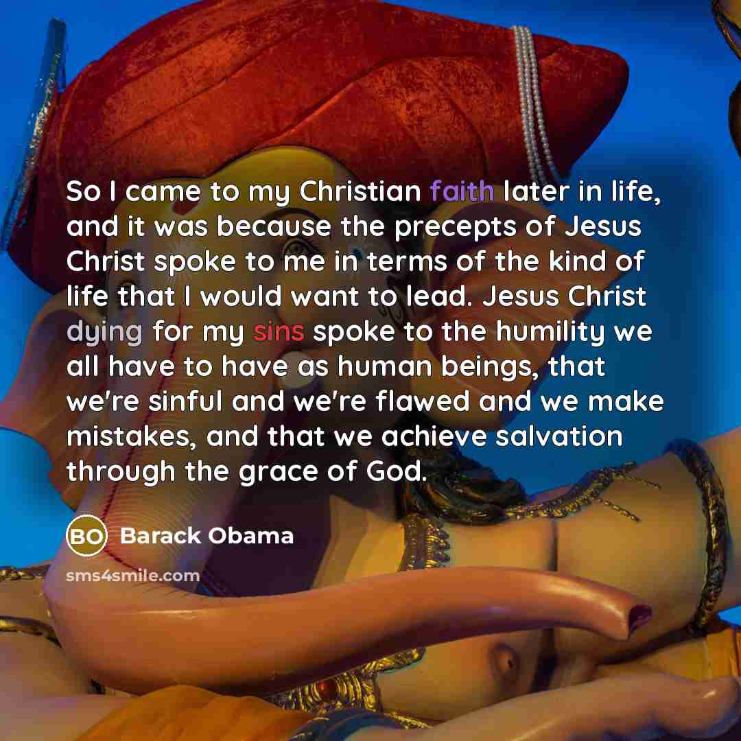 “So I came to my Christian faith later in life,…” quote by Barack Obama