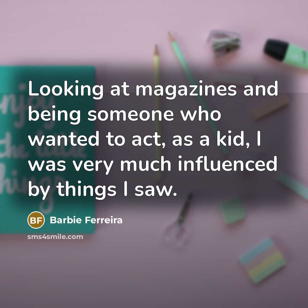 “Looking at magazines and being someone who wanted to act,…” quote by Barbie Ferreira