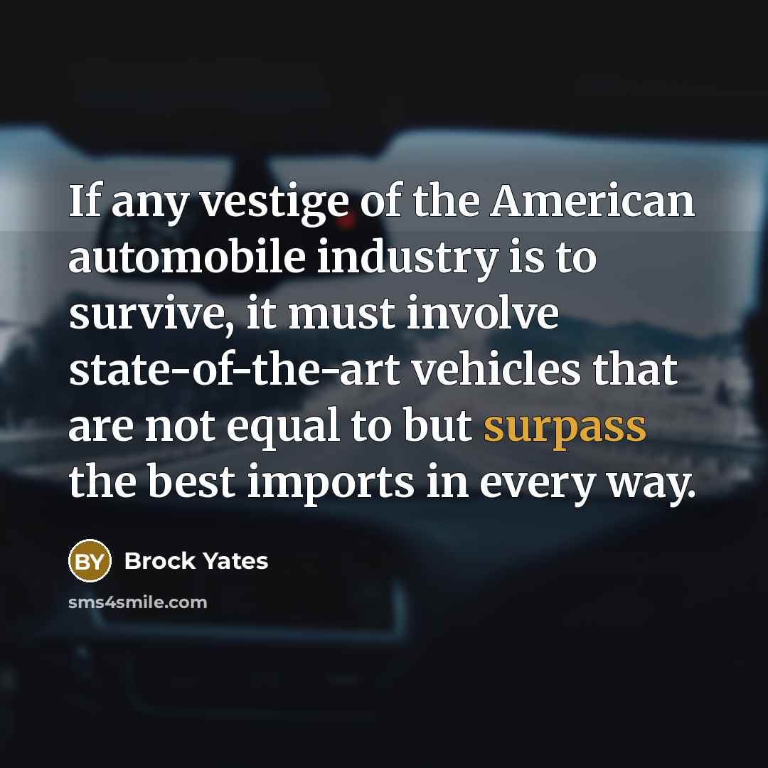 “If any vestige of the American automobile industry is to…” quote by Brock Yates