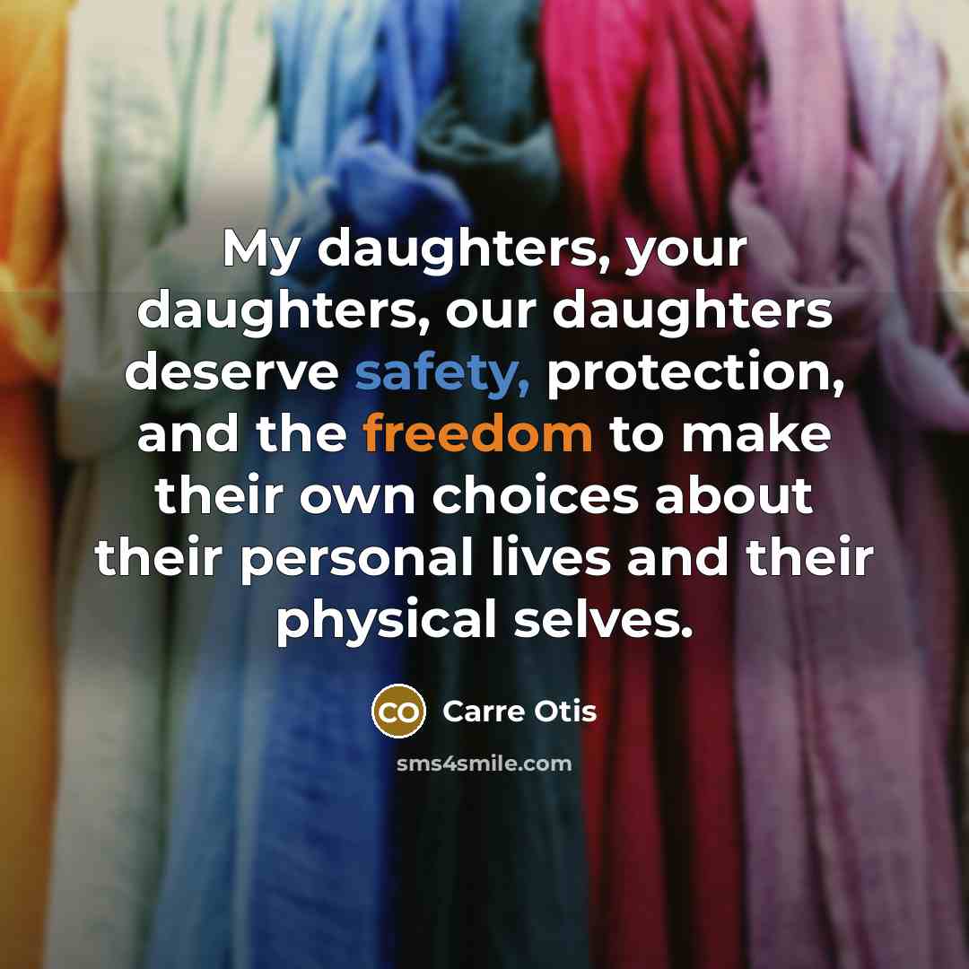 “My daughters, your daughters, our daughters deserve safety, protection, and…” quote by Carre Otis