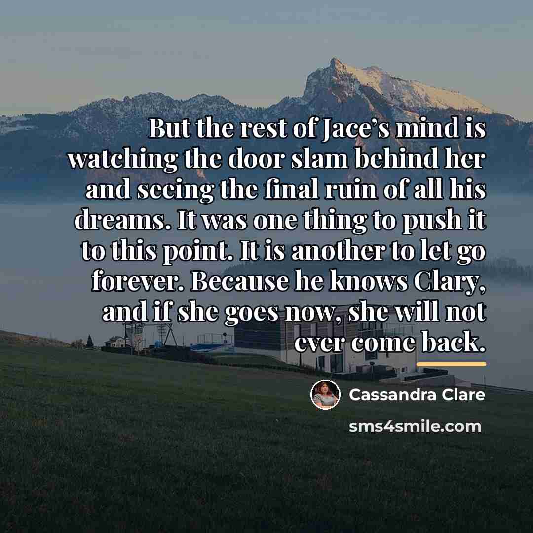 “But the rest of Jace’s mind is watching the door…” quote by Cassandra Clare