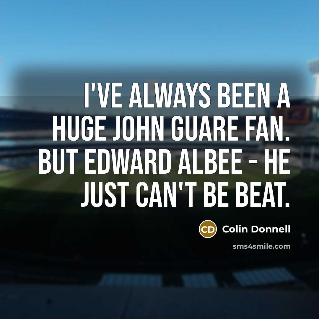 “I've always been a huge John Guare fan. But Edward…” quote by Colin Donnell