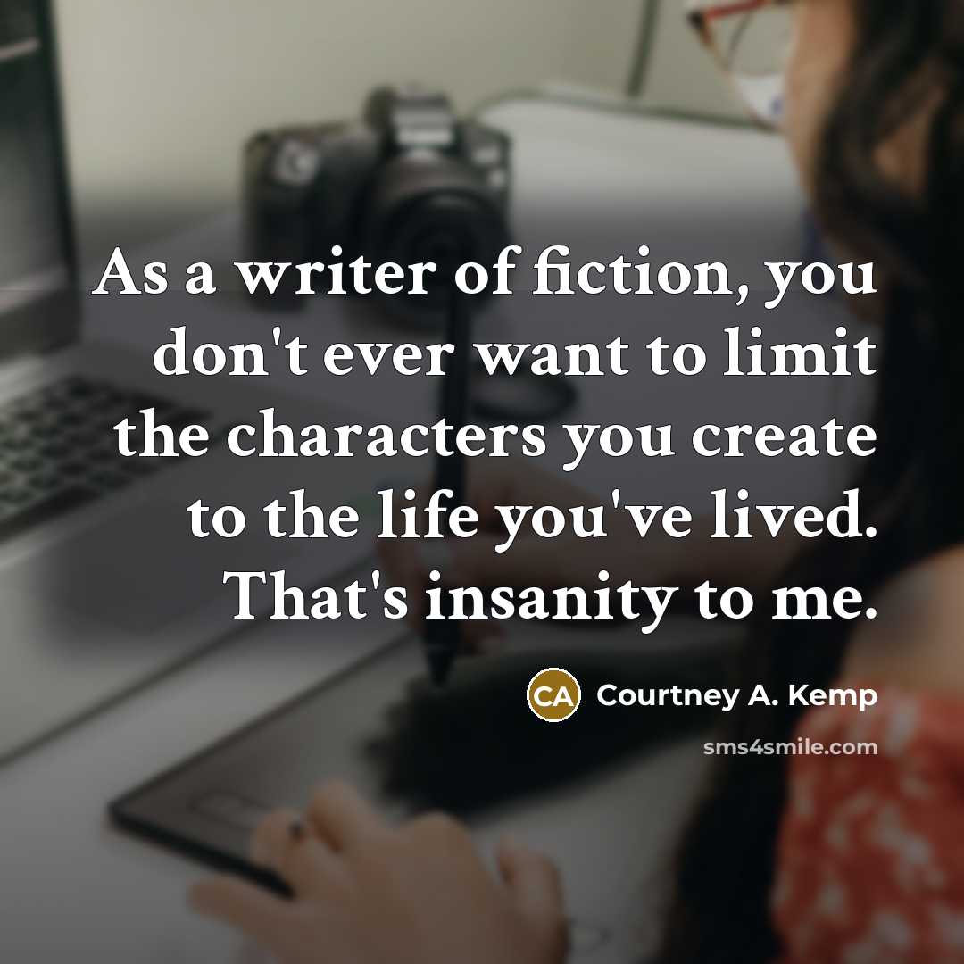 “As a writer of fiction, you don't ever want to…” quote by Courtney A. Kemp