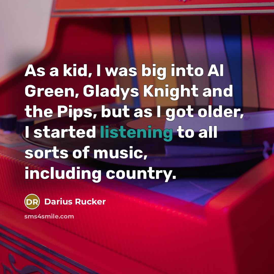 “As a kid, I was big into Al Green, Gladys…” quote by Darius Rucker