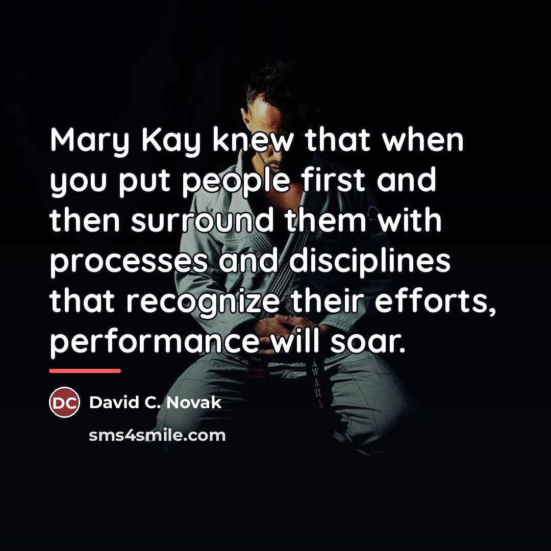 “Mary Kay knew that when you put people first and…” quote by David C. Novak