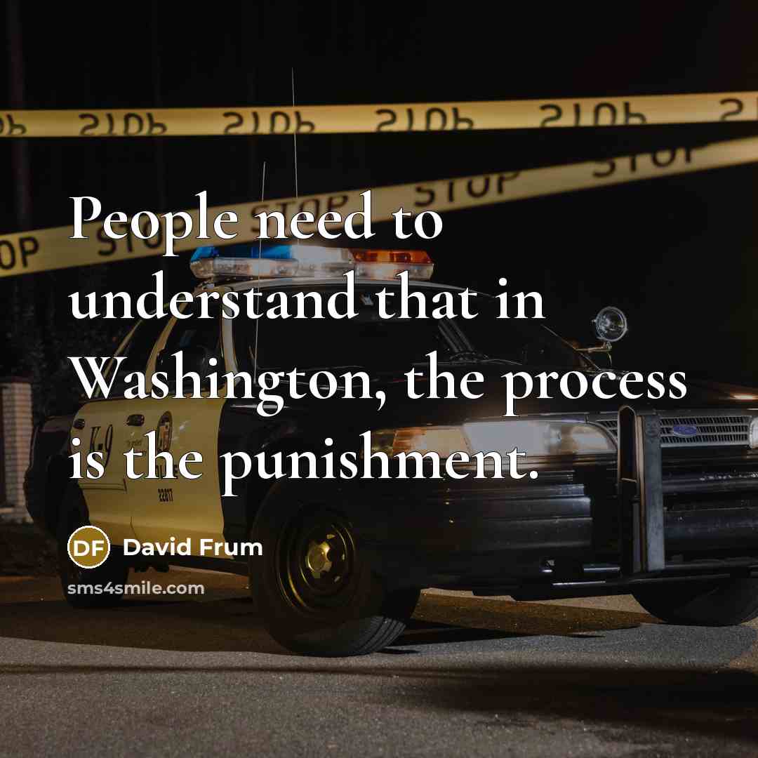 “People need to understand that in Washington, the process is…” quote by David Frum