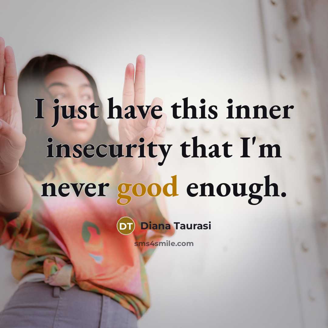 “I just have this inner insecurity that I'm never good…” quote by Diana Taurasi