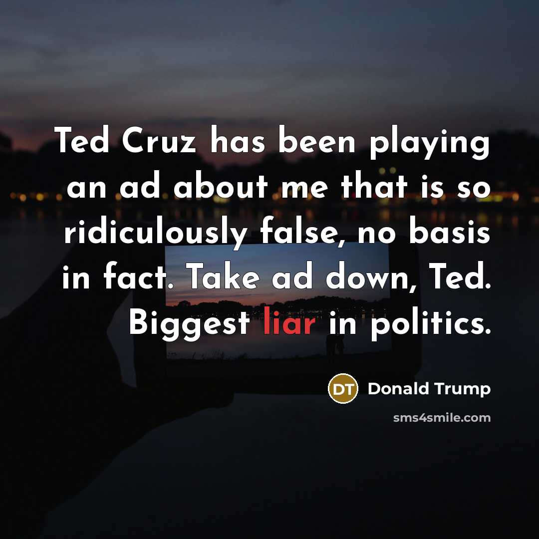 “Ted Cruz has been playing an ad about me that…” quote by Donald Trump