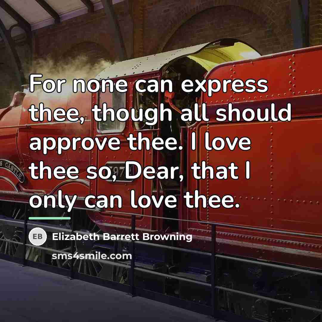 “For none can express thee, though all should approve thee.…” quote by Elizabeth Barrett Browning