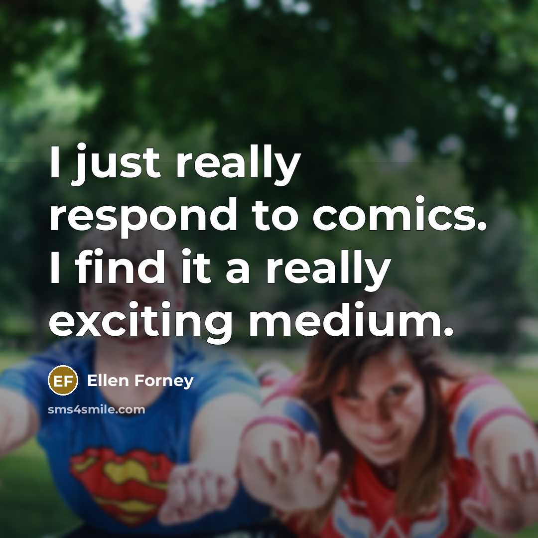 “I just really respond to comics. I find it a…” quote by Ellen Forney