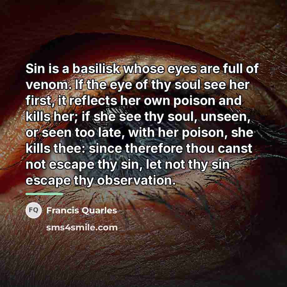 “Sin is a basilisk whose eyes are full of venom.…” quote by Francis Quarles
