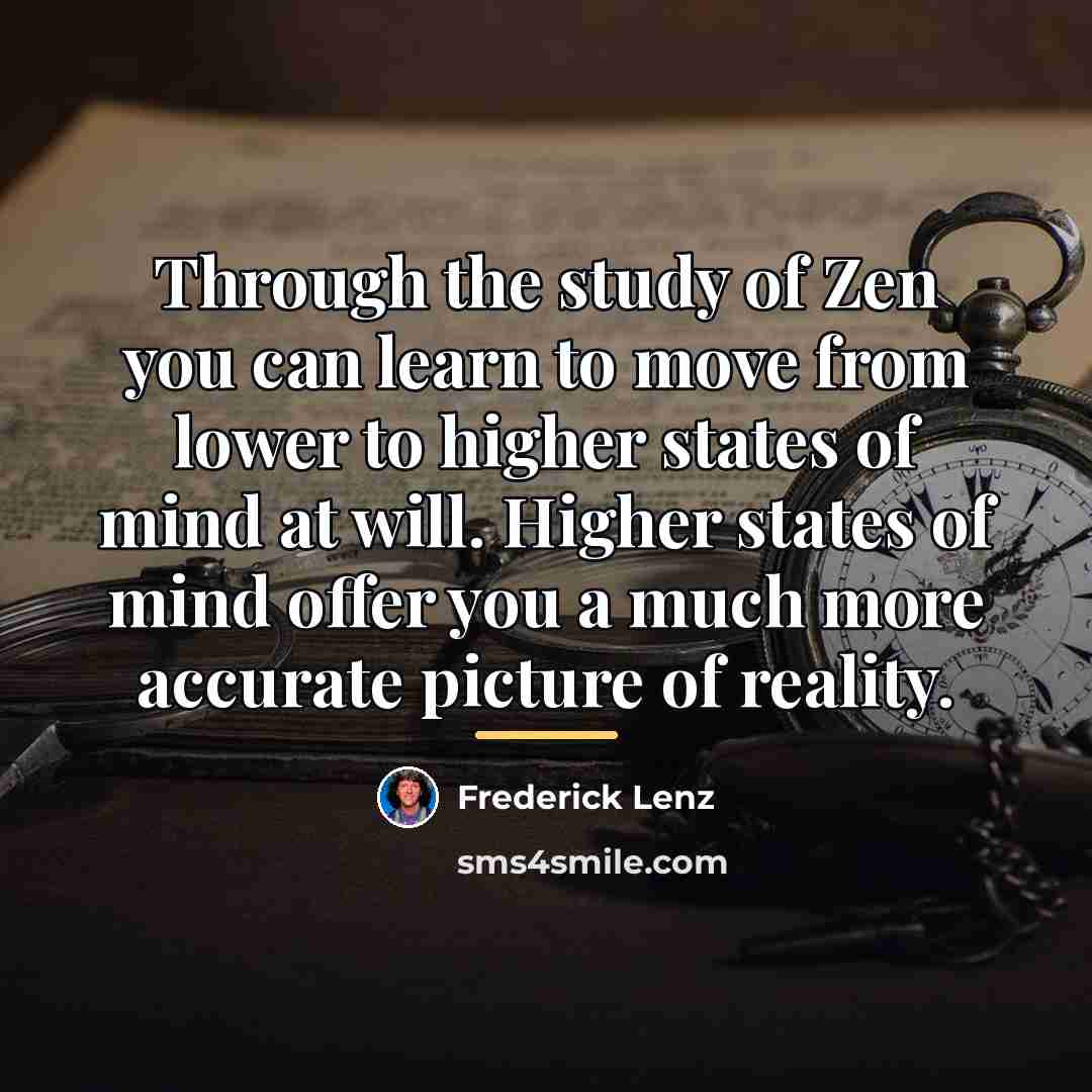 “Through the study of Zen you can learn to move…” quote by Frederick Lenz