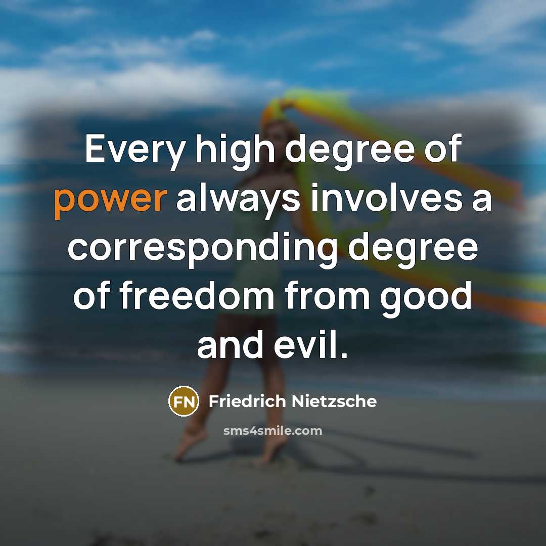 “Every high degree of power always involves a corresponding degree…” quote by Friedrich Nietzsche