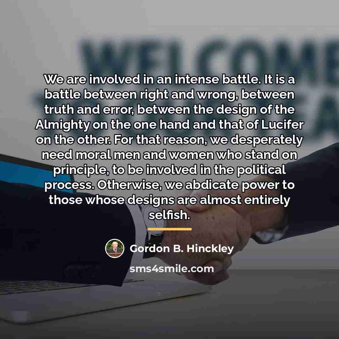 “We are involved in an intense battle. It is a…” quote by Gordon B. Hinckley