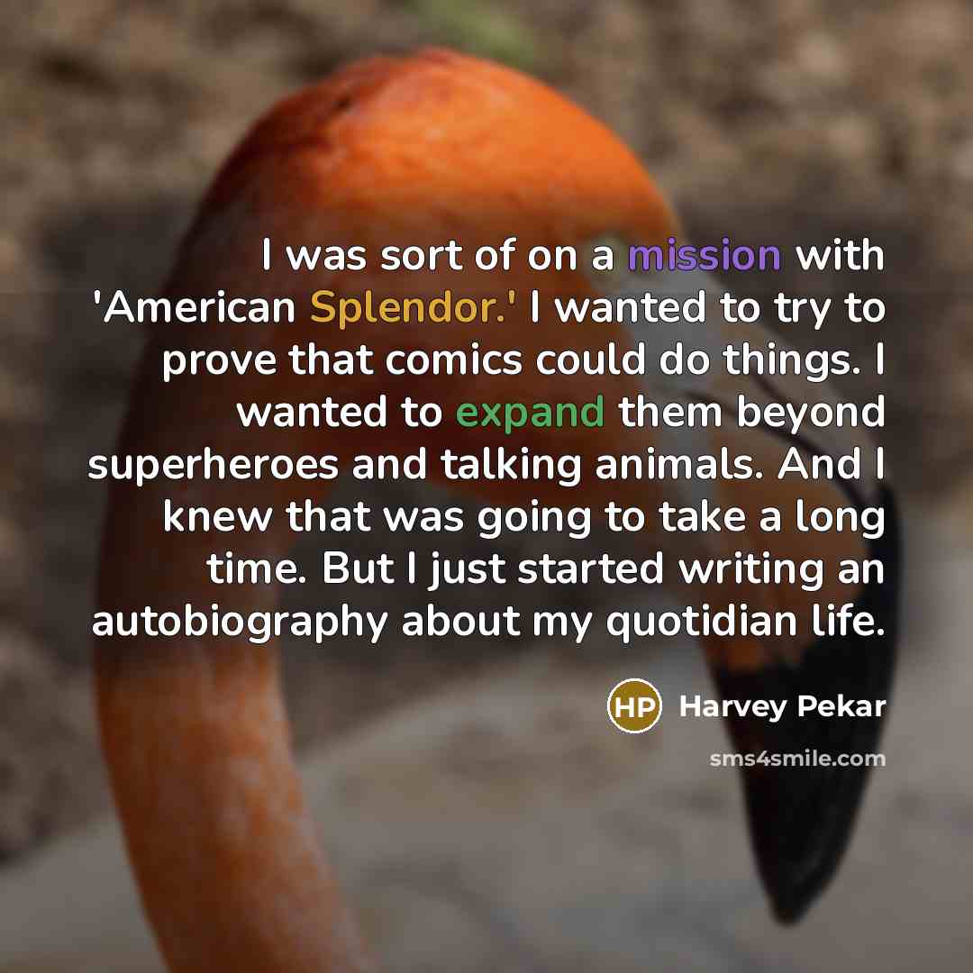 “I was sort of on a mission with 'American Splendor.'…” quote by Harvey Pekar