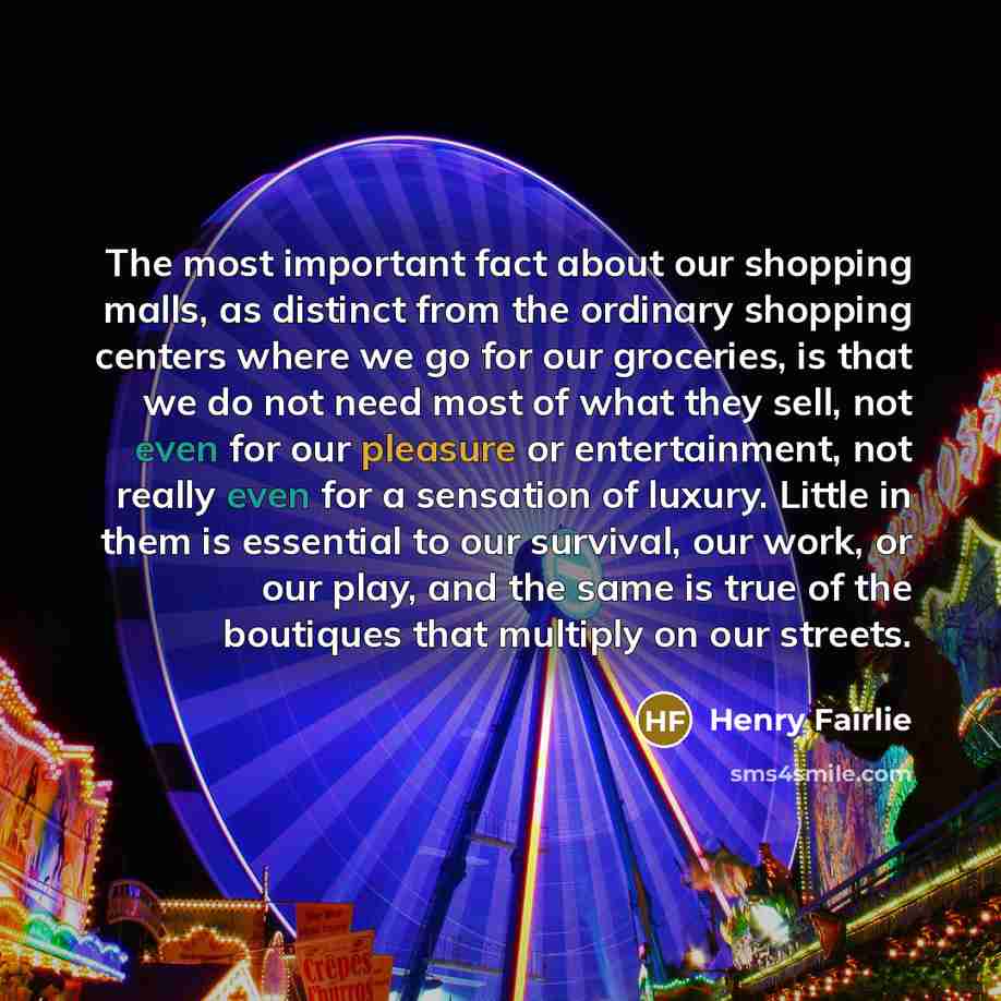 “The most important fact about our shopping malls, as distinct…” quote by Henry Fairlie