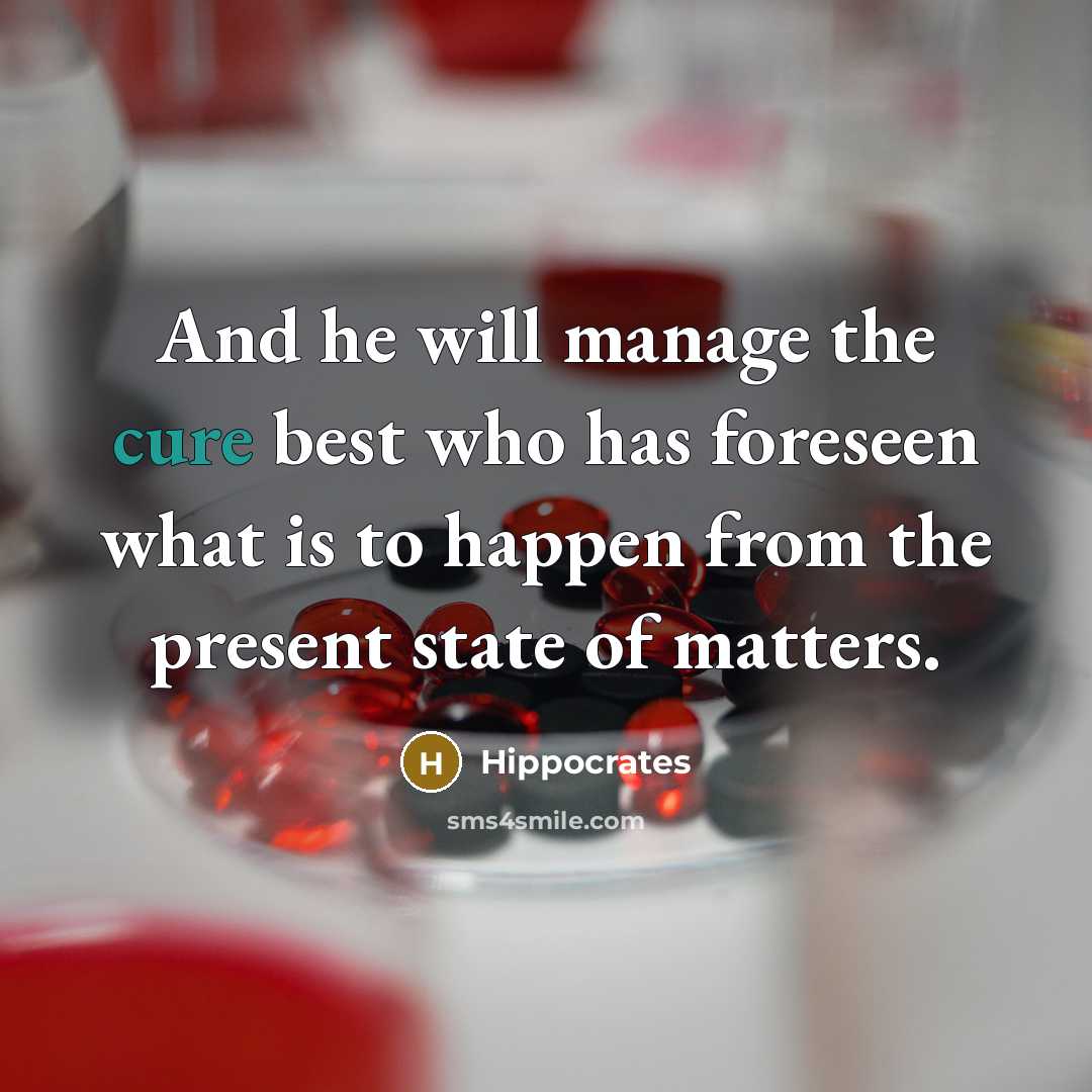 “And he will manage the cure best who has foreseen…” quote by Hippocrates