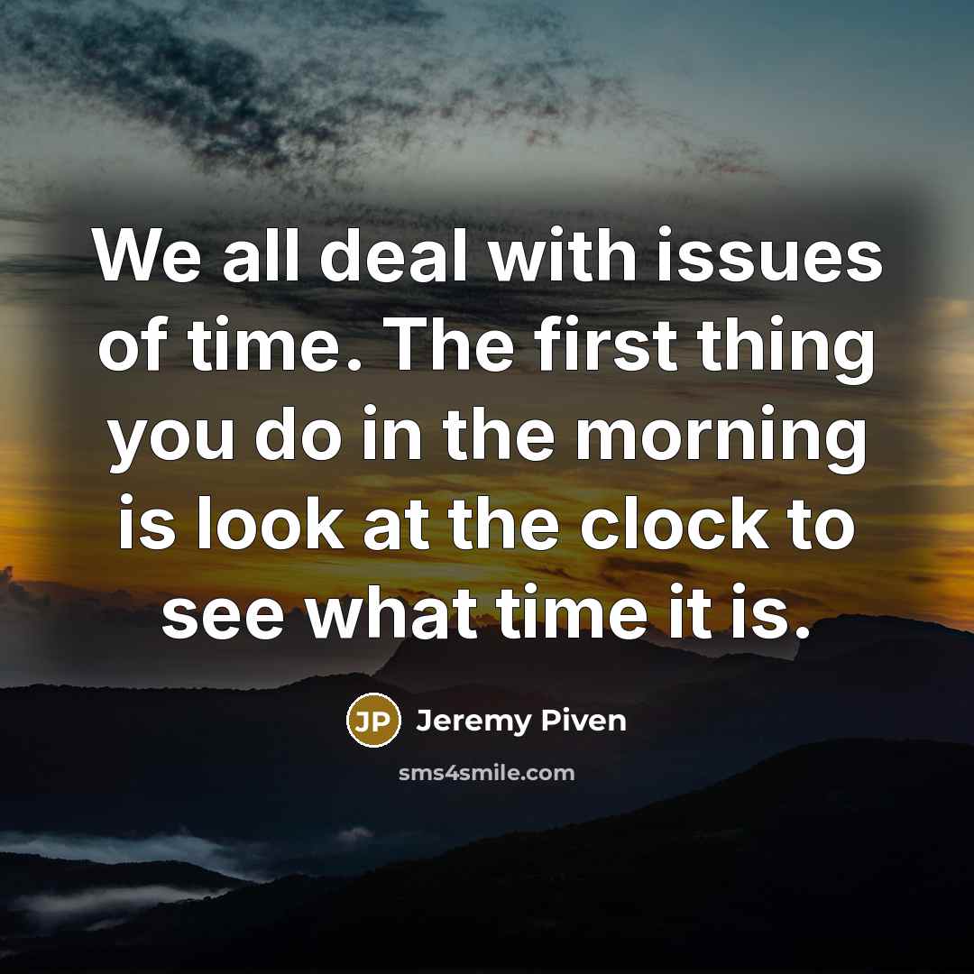 “We all deal with issues of time. The first thing…” quote by Jeremy Piven
