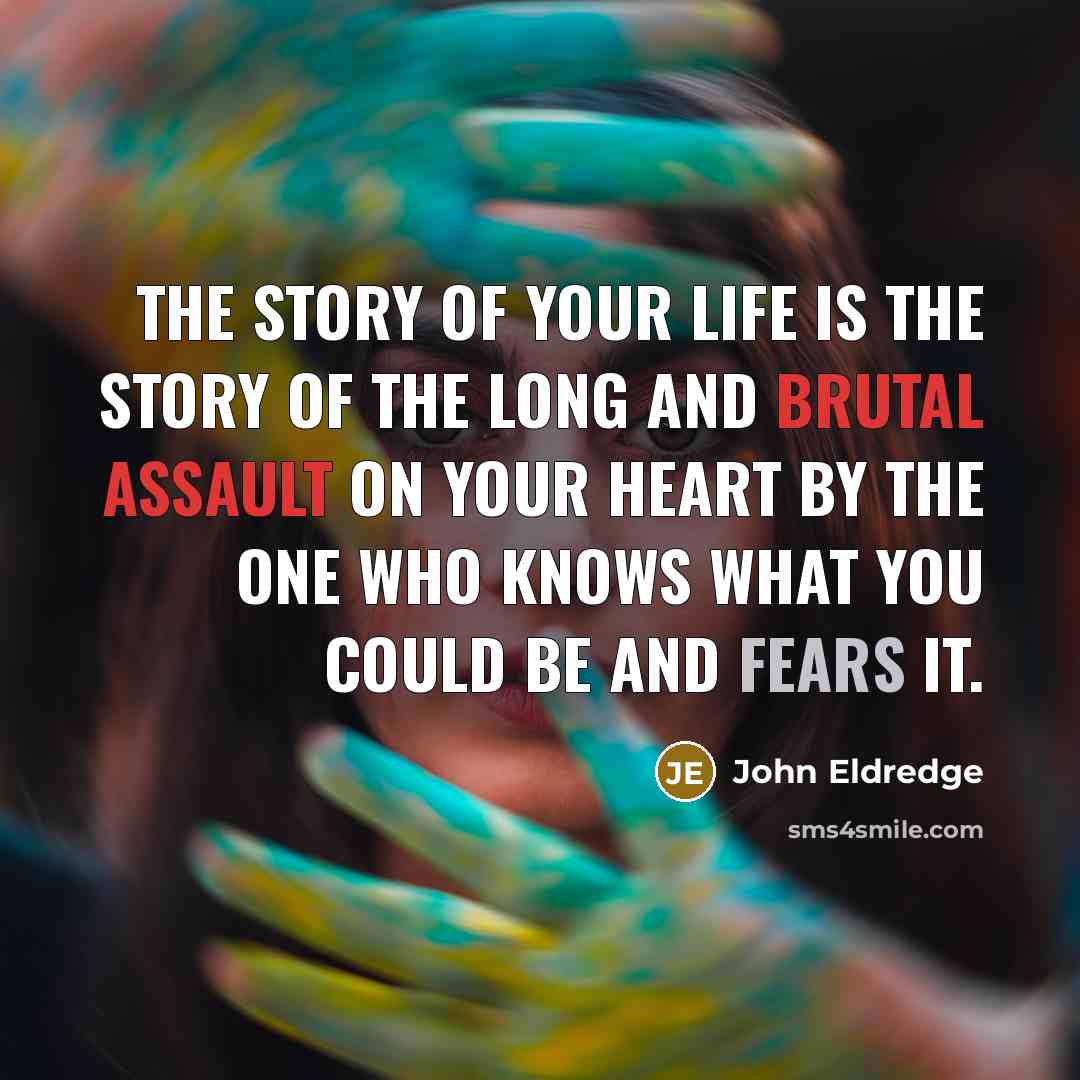 “The story of your life is the story of the…” quote by John Eldredge