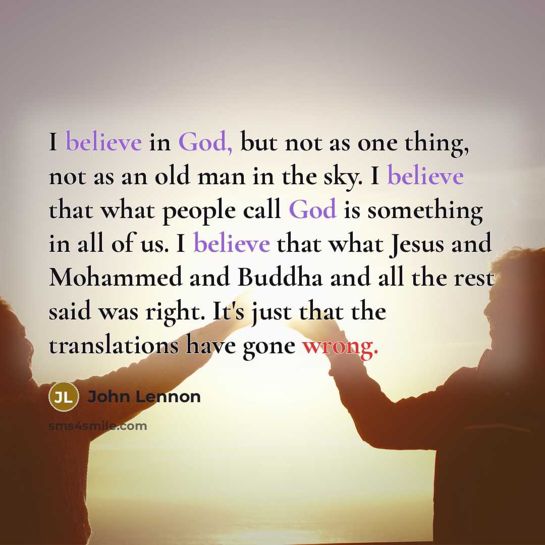 “I believe in God, but not as one thing, not…” quote by John Lennon
