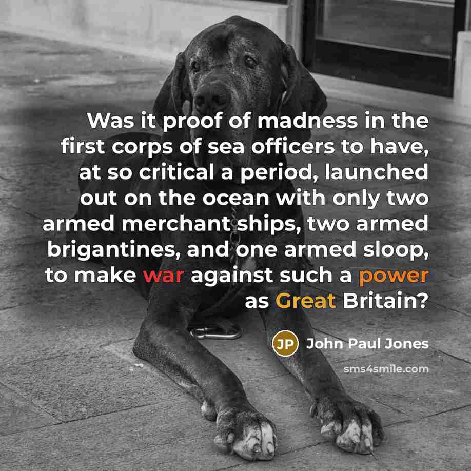 “Was it proof of madness in the first corps of…” quote by John Paul Jones
