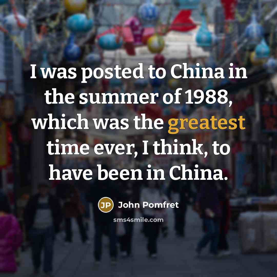 “I was posted to China in the summer of 1988,…” quote by John Pomfret
