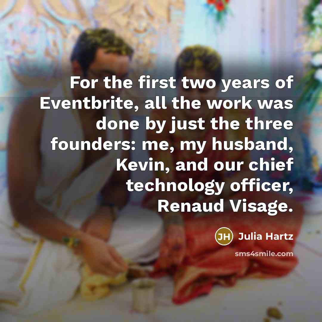 “For the first two years of Eventbrite, all the work…” quote by Julia Hartz