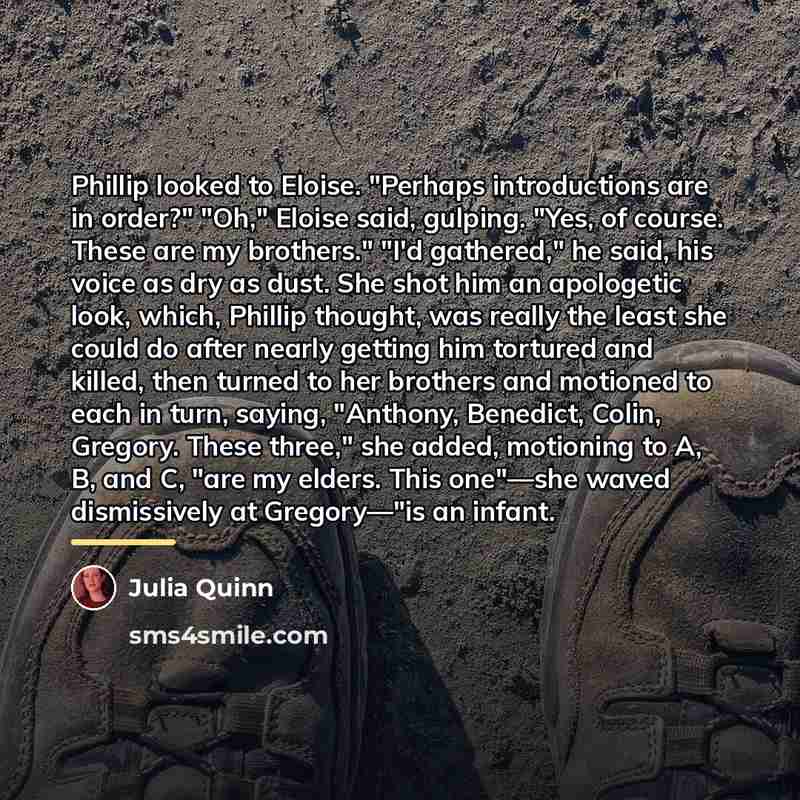 “Phillip looked to Eloise. "Perhaps introductions are in order?" "Oh,"…” quote by Julia Quinn
