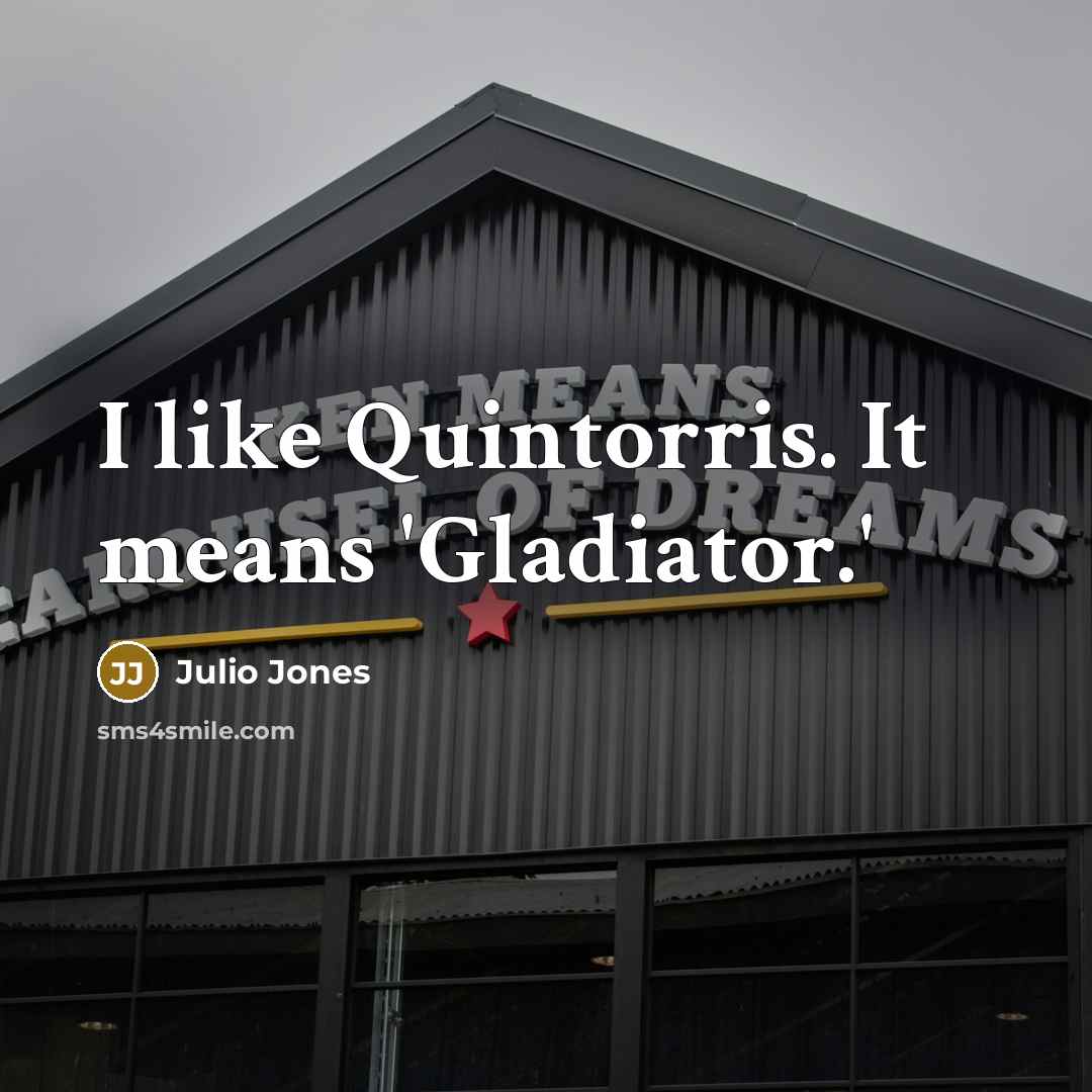 “I like Quintorris. It means 'Gladiator.'…” quote by Julio Jones